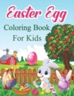 Image for Easter Egg Coloring Book For Kids : Easter Egg Coloring Book For Kids Toddlers Preschool Ages 1-4, 3-5 Easter Bunny &amp; Basket Staffers &amp; Lovely Egger Gift For Girls And Boys