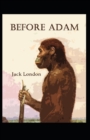 Image for Before Adam : Jack London (Classics, Literature, Action &amp; Adventure) [Annotated]
