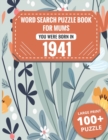 Image for Born In 1941 : Word Search Book For Mums: Large Print 100+ Word Search Puzzles Book Gift For Senior Women Mums And Grandma One Puzzle Per Page (2300+ Random Words) Vol.22