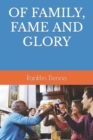 Image for Of Family, Fame and Glory