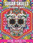 Image for Sugar Skulls Coloring Book For Adults : Adult Coloring Book Sugar Skull Floral Patterns on High Resolution Crafted for Stress Relief and Relaxation