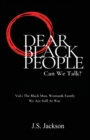 Image for Dear Black People : Can We Talk?: Vol.1 The Black Man, Woman &amp; Family We Are Still At War