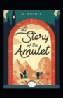 Image for The Story of the Amulet Annotated