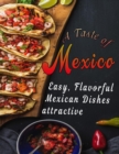 Image for A Taste of Mexico : Easy, Flavorful Mexican Dishes attractive