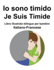 Image for Italiano-Francese Io sono timido/ Je Suis Timide Libro illustrato bilingue per bambini