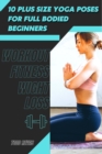 Image for 10 Plus Size Yoga Poses For Full Bodied Beginners : Workout Fitness Wight Loss