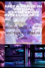 Image for Meta Verse in Virtual Expression Intelligence : Robotic Death of Reality and Hope For What to Come