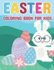 Image for Easter Coloring Book For Kids : Cute, Easy &amp; Fun Coloring Book Featuring Easter Baskets, Bunnies, Eggs, Cute Animals &amp; More! For Boys and Girls