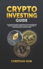 Image for Crypto Investing Guide : The complete guide to investing in Cryptocurrencies, Bitcoin, Ethereum, Cardano, Solana, Learn how to trade them safely and with profit
