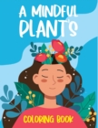 Image for A Mindful Plant&#39;s Coloring Book