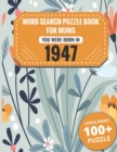 Image for Born In 1947 : Word Search Book For Mums: Large Print 100+ Word Search Puzzles Book Gift For Senior Women Mums And Grandma One Puzzle Per Page (2300+ Random Words) Vol.28