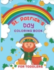 Image for St. Patrick&#39;s Day Coloring Book for Toddlers : A Great St. Patrick&#39;s Day Activity Book for Kids Ages 4-8