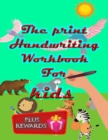 Image for The print handwriting workbook for kids : laugh learn, and practice print with jokes and riddles ( PLUS REWARDS ): 8.5 x 11 inch (21.5x27.94) cm 93 pages the print handwriting workbook for kids