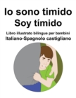 Image for Italiano-Spagnolo castigliano Io sono timido/ Soy timido Libro illustrato bilingue per bambini