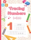 Image for Number Tracing Book For Preschoolers 1-100 : Tracing Numbers 1-100 for Kindergarten, Toddlers, and Kids Ages 3-5.