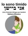 Image for Italiano-Ebraico Io sono timido Libro illustrato bilingue per bambini