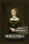 Image for Henry VI, Part 3 : Illustrated