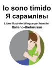 Image for Italiano-Bielorusso Io sono timido/ ? ????????? Libro illustrato bilingue per bambini