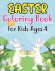 Image for Easter Coloring Book For Kids Ages 4 : Happy Easter Fun And Easy Coloring Pages of Easter Eggs, Bunny, Chicks, and More For Boys Girls Ages 4