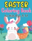 Image for Easter Coloring Book For Kids Ages 8-12 : For Kids Ages 4 - 8 Full of Easter Eggs and Bunnies with 30 Single Page Patterns