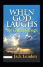 Image for When God Laughs and Other Stories Annotated