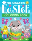 Image for The gigantic Easter coloring book : Fun coloring pages of Easter, Jumbo Easter Book To Draw Including Cute Easter Bunny, Chicks, Eggs, Animals &amp; More Inside !!