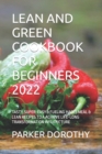 Image for Lean and Green Cookbook for Beginners 2022 : Tasty, Super-Easy &amp; Fueling Hacks Meal &amp; Lean Recipes to a Achieve Life-Long Transformation with Picture