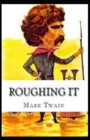 Image for Roughing It : Illustrated Edition