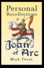 Image for Personal Recollections of Joan of Arc : Illustrated Edition