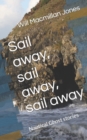 Image for Sail away, sail away, sail away : Nautical Ghost stories