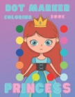 Image for Dot Marker Coloring Book Princess : Dot Coloring Book For Kids &amp; Toddlers, Activity Book For Preschool Ages 2+, Big Guided Dots On Every Page