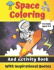 Image for Space Coloring and Activity Book for Kids Ages 3-5 : Fantastic Outer Space Coloring with Planets, Astronauts, Space Ships and Rockets!! with Inspiration Quotes