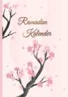 Image for Ramadan Kalender : Ramadan Planer mit taglicher Dua und Hadith, Gebets-Checkliste, Koran Leseprotokoll und mehr Design: Sakura