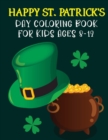 Image for Happy St. Patrick&#39;s Day Coloring Book For Kids Ages 8-12