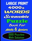 Image for LARGE PRINT 4000+ WORDS Scramble Puzzle Book for Adults &amp; Seniors 300 Puzzle With Solurion : Large Print Word Scramble With Solutions for adults, seniors, and teens. difficult word scramble puzzle lar