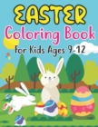 Image for Easter Coloring Book For Kids Ages 9-12 : Happy Easter Coloring Book For Kids - 30 Unique Coloring Pages With Cute Little Rabbits, Easter, Egg (Easter Gift For Kids)