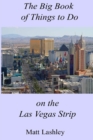 Image for The Big Book of Things to Do on the Las Vegas Strip