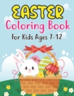 Image for Easter Coloring Book For Kids Ages 7-12 : Easter Coloring Book For Kids &amp; Preschoolers. Easter Bunny Coloring Book for Preschoolers Ages 7-12 . Simple Drawings (Easter Coloring Books)