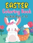 Image for Easter Coloring Book For Kids Ages 7-12 : Perfect Easter Day Gift For Kids 7-12 And Preschoolers. Fun to Color and Create Own Easter Egg Images