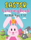Image for Easter Coloring Book For Kids Ages 7-12 : Happy big Easter egg coloring book for 7-12 Boys And Girls With Eggs, Bunny, Rabbits, Baskets, Fruits, And ... Easter (My First Big Book Of Easter)