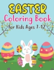 Image for Easter Coloring Book For Kids Ages 7-12 : Happy Easter Coloring Book For Kids - 30 Unique Coloring Pages With Cute Little Rabbits, Easter, Egg (Easter Gift For Kids)