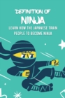 Image for Definition Of Ninja : Learn How The Japanese Train People To Become Ninja
