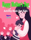 Image for Happy Mother&#39;s Day Activity Book For Kids Ages 6-10