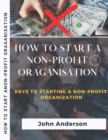 Image for How to Start a Non-Profit Oraganisation : Keys To Starting A Non-Profit Organization