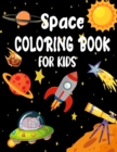 Image for Space Coloring Book for Kids : Planets, Astronauts, Spaceships, Rockets Coloring Perfect Gift for Kids