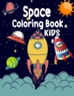 Image for Kids Space Coloring Book : 50 Pages of Planets, Astronauts, Spaceships, Rockets Coloring Fun for All Ages