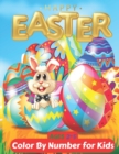 Image for Easter Color By Number for Kids Ages 2-5 : Cute Rabbits, Bunnies, Fun Workbook of Easter Bunny, Eggs, Chicks and Other Coloring &amp; Activity Book for Kid, Toddlers, Boys &amp; Girls !!!