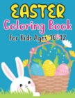 Image for Easter Coloring Book For Kids Ages 10-12 : Hand-drawn Activity Book for Kids with Easter Coloring! (Kids Easter Day Book)