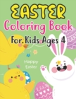 Image for Easter Coloring Book For Kids Ages 4 : Fun Workbook with More Than 30 Pages of Easter Bunny, Eggs, Chicks, and Other Cute Animals for Kids Ages 4