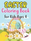 Image for Easter Coloring Book For Kids Ages 4 : Cute Easter Coloring Book for Kids and Preschoolers Ages 4 and fun Coloring Book with Easter eggs, Cute Bunnies, Flowers and more